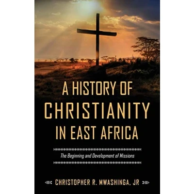 Abbildung von A History of Christianity in East Africa: The Beginning and Development Missions