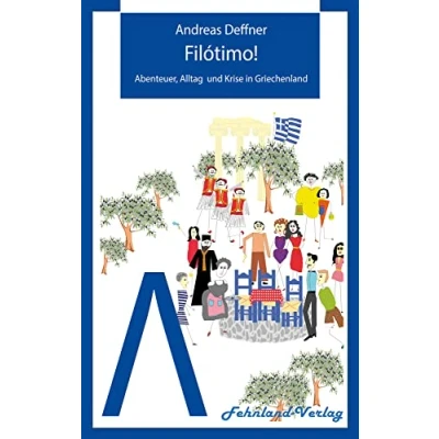 Abbildung von Filótimo!: Abenteuer, Alltag und Krise in Griechenland (Abenteuer Griechenland: Griechenland)