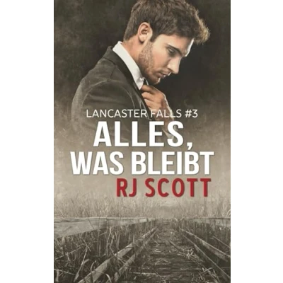 Abbildung von Alles, was bleibt (Lancaster Falls Deutsche Ausgabe, Band 3)