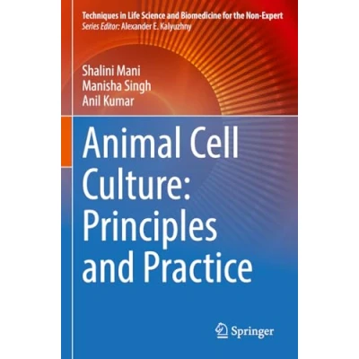 Abbildung von Animal Cell Culture: Principles and Practice (Techniques in Life Science Biomedicine for the Non Expert)