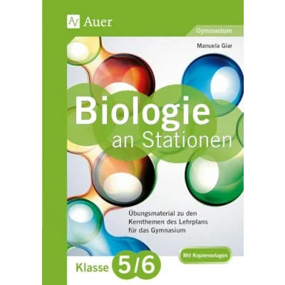 Abbildung von Biologie an Stationen 5 6 Gymnasium: Übungsmaterial zu den Kernthemen des Lehrplans für das Gymnasium Klasse (Stationentraining Sekundarstufe Biologie)