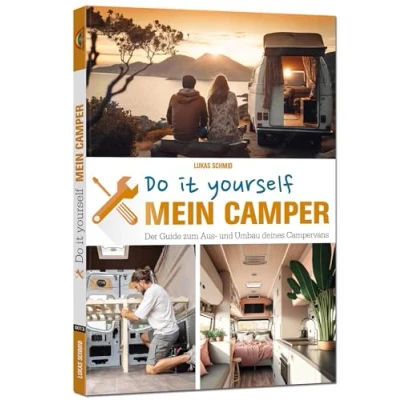 Abbildung von Mein Camper Der Guide zum Selbstausbau : Schritt für Ausbau des eigenen Wohnmobil 2. Auflage