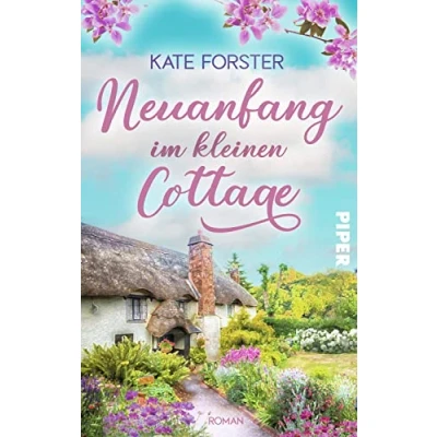 Abbildung von Neuanfang im kleinen Cottage: Roman Gefühlvoller Sommerroman über Verlust, Hoffnung und eine neue Liebe in England