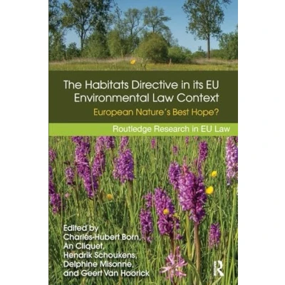 Abbildung von The Habitats Directive in its EU Environmental Law Context: European Nature&#039;s Best Hope? (Routledge Research Law)