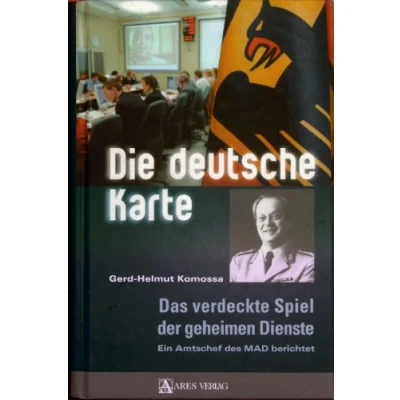Abbildung von Die deutsche Karte: Das verdeckte Spiel der geheimen Dienste. Ein Amtschef des MAD berichtet