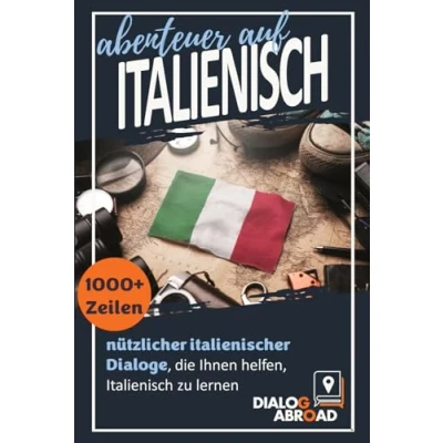 Abbildung von Abenteuer auf Italienisch: 1000+ Zeilen nützlicher italienischer Dialoge, die Ihnen helfen, Italienisch zu lernen