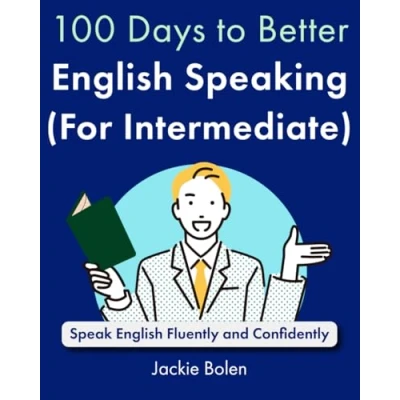 Abbildung von 100 Days to Better English Speaking (for Intermediate): Speak Fluently and Confidently (A+ for Intermediate)