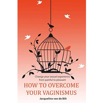 Abbildung von How to overcome your vaginismus: Change sexual experience from painful pleasant