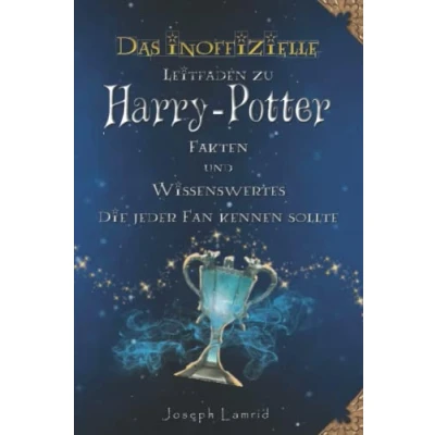 Abbildung von Der Inoffizielle Leitfaden zu Harry Potter Fakten und Trivia, die jeder Fan Kennen Sollte