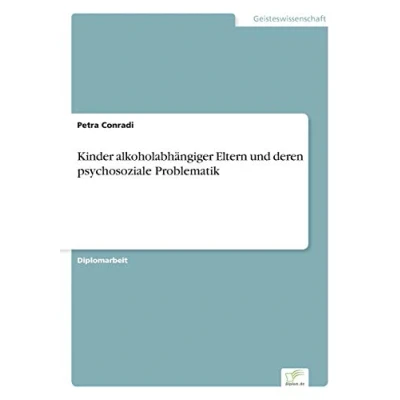 Abbildung von Kinder alkoholabhängiger Eltern und deren psychosoziale Problematik