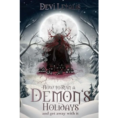 Abbildung von How to Ruin a Demon’s Holidays and Get Away with It: Ein düsteres Wintermärchen (Inferno&#039;s forbidden Archives Deutsch)