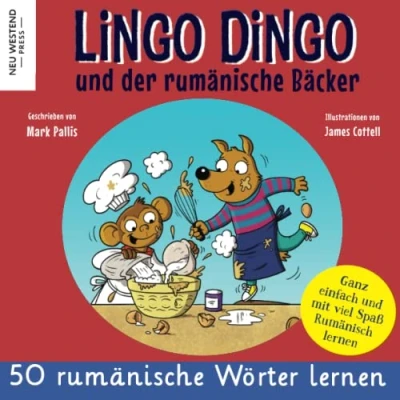 Abbildung von Lingo Dingo und der rumänische Bäcker: rumänisch lernen für kinder; Eine herzliche Geschichte, die 50 Wörter umfasst. Lachen ... (zweisprachige büch deutsch)