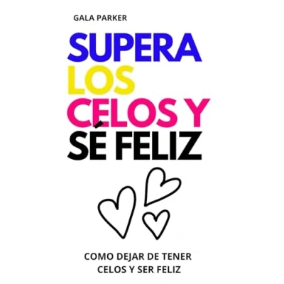 Abbildung von SUPERA LOS celos y SÉ feliz, como dejar de tener ser autoayuda, psicologia, autoestima , desarrollo personal.