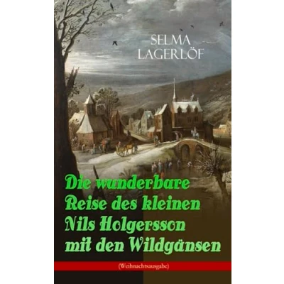 Abbildung von Die wunderbare Reise des kleinen Nils Holgersson mit den Wildgänsen (Weihnachtsausgabe): Kinderbuch Klassiker