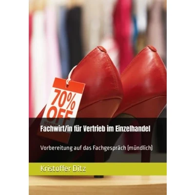 Abbildung von Fachwirt/in für Vertrieb im Einzelhandel: Vorbereitung auf das Fachgespräch (mündlich)