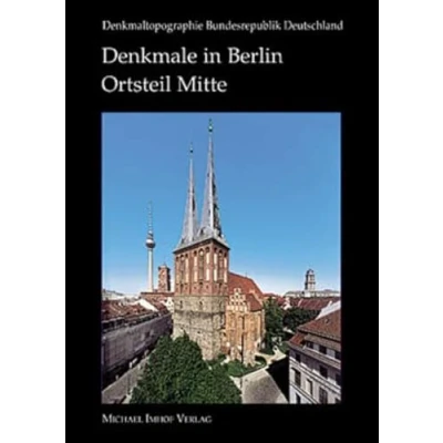 Abbildung von Denkmale in Berlin: Bezirk Mitte, Ortsteil Mitte (Denkmaltopographie Bundesrepublik Deutschland)