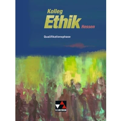 Abbildung von Kolleg Ethik Hessen / Qualifikationsphase: Unterrichtswerk für in der Oberstufe (Kolleg Hessen: Oberstufe)