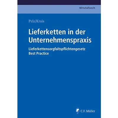 Abbildung von Lieferketten in der Unternehmenspraxis: Lieferkettensorgfaltspflichtengesetz Best Practice