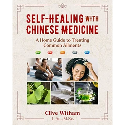 Abbildung von Self Healing with Chinese Medicine: A Home Guide to Treating Common Ailments