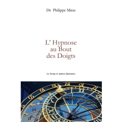 Abbildung von L&#039;Hypnose au bout des doigts: Le Swan et autres histoires (Hypnose Thérapeutique par Philippe MIRAS)