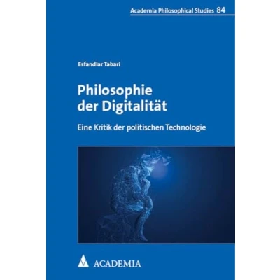 Abbildung von Philosophie der Digitalität: Eine Kritik politischen Technologie (Academia Philosophical Studies)