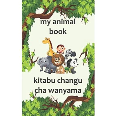Abbildung von My Animal Book / Kitabu Changu cha Wanyama: A Bilingual English and Swahili of Animals for Kids