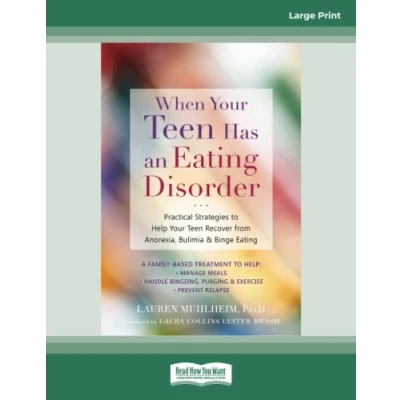 Abbildung von When Your Teen Has an Eating Disorder: Practical Strategies to Help Recover from Anorexia, Bulimia, and Binge