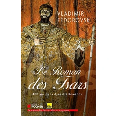 Abbildung von Le roman des tsars: 400 ans de la dynastie Romanov