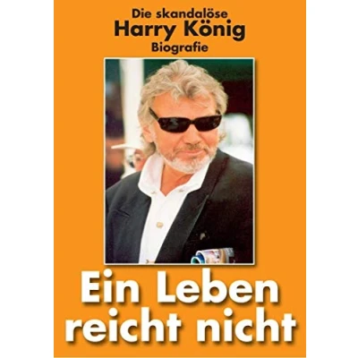 Abbildung von Ein Leben reicht nicht: Die skandalöse Harry König Biografie