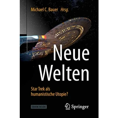 Abbildung von Neue Welten Star Trek als humanistische Utopie?: Besteht aus: 1 Buch, E Book