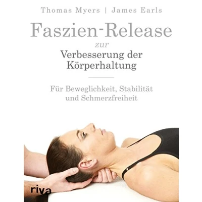 Abbildung von Faszien Release zur Verbesserung der Körperhaltung: Für Beweglichkeit, Stabilität und Schmerzfreiheit
