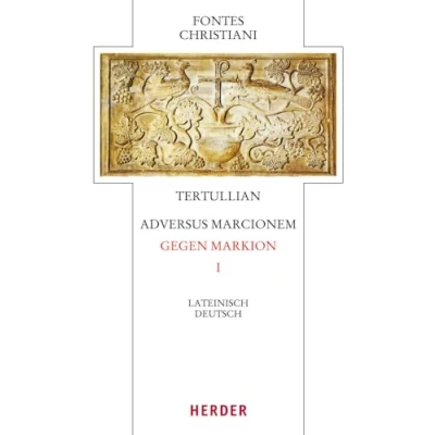 Abbildung von Tertullian, Adversus Marcionem Gegen Markion I: Lateinisch Deutsch (Fontes Christiani 4. Folge)