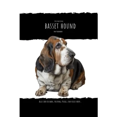 Abbildung von Basset Hound Ratgeber: alles über Auswahl, Haltung, Pflege und vieles mehr...
