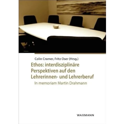 Abbildung von Ethos: interdisziplinäre Perspektiven auf den Lehrerinnen und Lehrerberuf: In memoriam Martin Drahmann