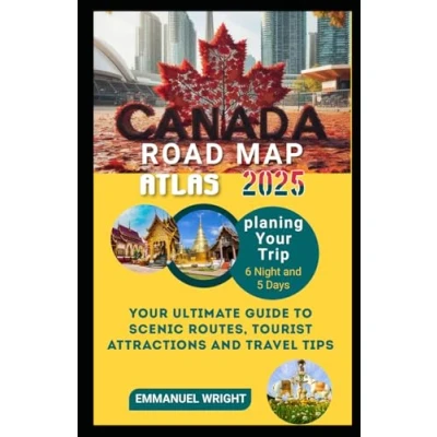 Abbildung von CANADA ROAD MAP ATLAS 2025: YOUR ULTIMATE GUIDE TO SCENIC ROUTES, TOURIST ATTRACTIONS AND TRAVEL TIPS