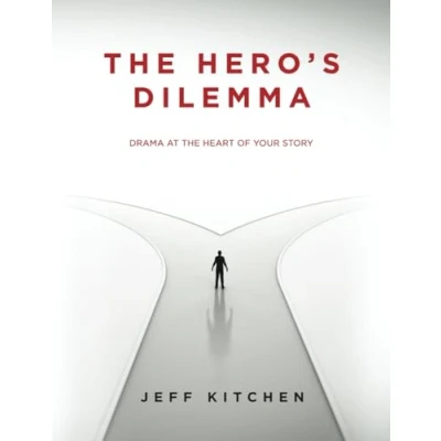 Abbildung von the Hero&#039;s Dilemma: Drama at Heart of Your Story