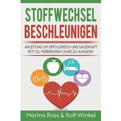 Abbildung von Stoffwechsel beschleunigen Anleitung um erfolgreich und dauerhaft Fett zu verbrennen ohne hungern: [Erfolgreich abnehmen Stoffwechseldiät Stoffwechseltyp ankurbeln]