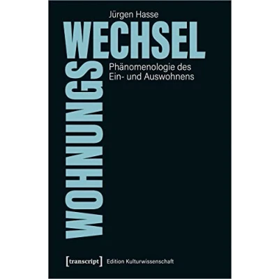 Abbildung von Wohnungswechsel: Phänomenologie des Ein und Auswohnens (Edition Kulturwissenschaft, Bd. 240)