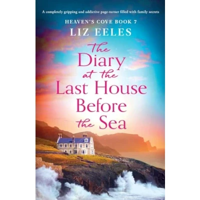 Abbildung von the Diary at Last House Before Sea: A completely gripping and addictive page turner filled with family secrets (Heaven&#039;s Cove, Band 7)