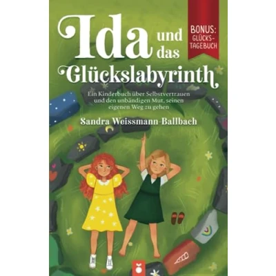 Abbildung von Ida und das Glückslabyrinth: Ein Kinderbuch über Selbstvertrauen den unbändigen Mut, seinen eigenen Weg zu gehen