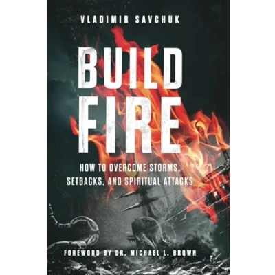 Abbildung von Build Fire: How to Overcome Storms, Setbacks, and Spiritual Attacks