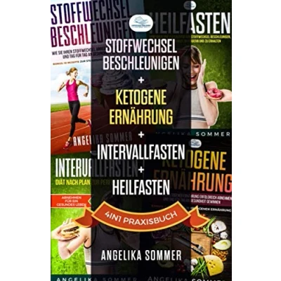 Abbildung von Stoffwechsel beschleunigen, KETOGENE ERNÄHRUNG, Intervallfasten, Heilfasten 4in1 Praxisbuch