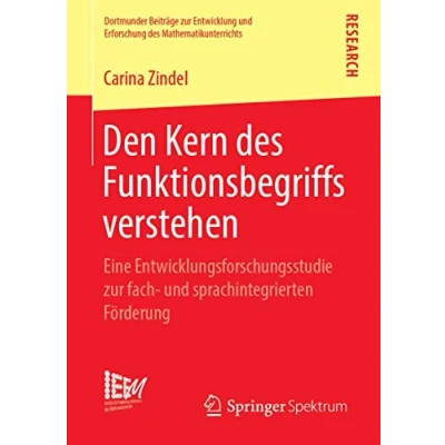 Abbildung von Den Kern des Funktionsbegriffs verstehen: Eine Entwicklungsforschungsstudie zur fach und sprachintegrierten Förderung (Dortmunder Beiträge ... Mathematikunterrichts, Band 40)