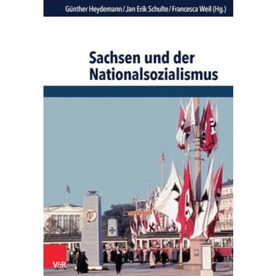 Abbildung von Sachsen und der Nationalsozialismus (Schriften des Hannah Arendt Instituts für Totalitarismusforschung)