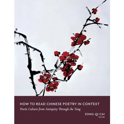 Abbildung von How to Read Chinese Poetry in Context: Poetic Culture from Antiquity Through the Tang (How Literature)