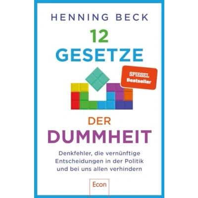 Abbildung von 12 Gesetze der Dummheit: Denkfehler, die vernünftige Entscheidungen in Politik und bei uns allen verhindern