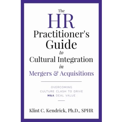 Abbildung von The HR Practitioner&#039;s Guide to Cultural Integration in Mergers &amp; Acquisitions: Overcoming Culture Clash Drive M&amp;A Deal Value