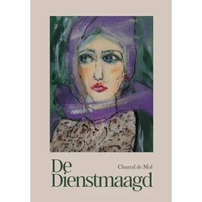 Abbildung von De Dienstmaagd: Verhalen &amp; Tips over pleasen, loslaten, een nieuw begin, jezelf ontdekken, liefde en dood, ouder worden het geheim van spiritueel leven.
