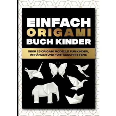 Abbildung von einfach Origami buch kinder: Über 25 Modelle für Kinder, Anfänger und Fortgeschrittene