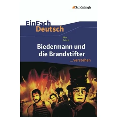 Abbildung von EinFach Deutsch ...verstehen. Interpretationshilfen: ...verstehen: Max Frisch: Biedermann und die Brandstifter